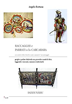 BACCAGGHI e PARRATI a la CARCARARA (gerghi e parlate dialettali): DIZZIUNÀRIU Vol. 7