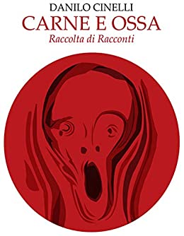 Carne e Ossa: Raccolta di racconti