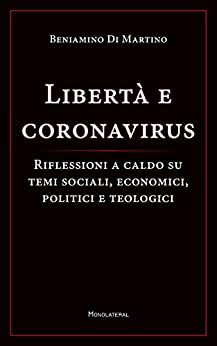 Libertà e coronavirus: Riflessioni a caldo su temi sociali, economici, politici, e teologici