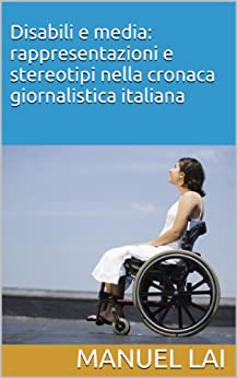 Disabili e media: rappresentazioni e stereotipi nella cronaca giornalistica italiana