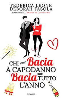 CHI non BACIA A CAPODANNO non BACIA TUTTO L’ANNO