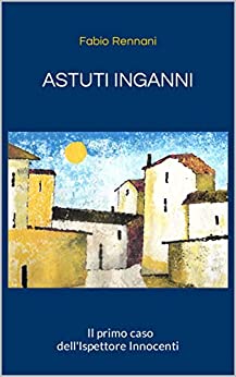 ASTUTI INGANNI: Il primo caso dell’Ispettore Innocenti