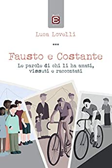 Fausto e Costante: Le parole di chi li ha amati, vissuti e raccontati (Saggi)