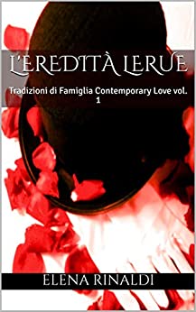 L’eredità Lerue: Tradizioni di Famiglia Contemporary Love vol. 1