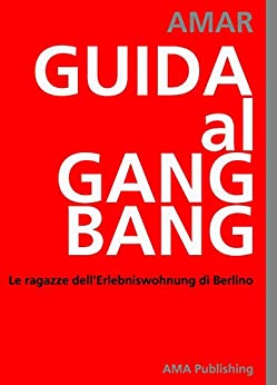 GUIDA al GANG BANG: Le ragazze dell’Erlebniswohnung di Berlino