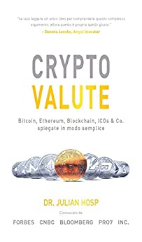 CRYPTOVALUTE spiegate in modo semplice: Bitcoin, Ethereum, Blockchain, ICO, Decentralizzazione, Mining