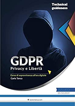 GDPR: Privacy e Libertà, Corso di sopravvivenza all’era digitale: La nuova Privacy a difesa della Libertà