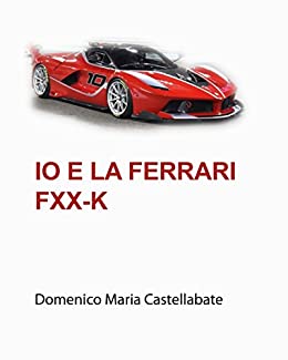 Io e la Ferrari Fxx-k