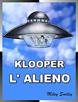 Klooper, L’Alieno, L’Alieno Che Mangiava i Golopassiks Children’s book in Italian Libri per Bambini