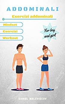 Addominali (Vol.1): Esercizi addominali (Mindset, Esercizi, Workout)