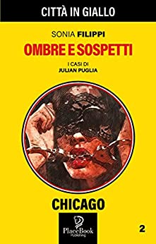 OMBRE E SOSPETTI – Chicago 2 (Città in Giallo Vol. 40)