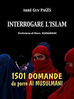 Interrogare l’islam. 1501 domande da porre ai musulmani: Elementi per il dialogo islamo-cristiano