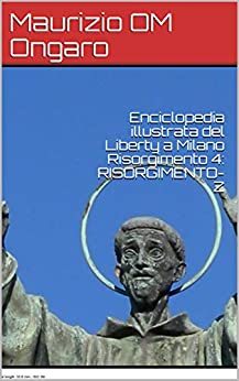 Enciclopedia illustrata del Liberty a Milano Risorgimento 4: RISORGIMENTO-Z