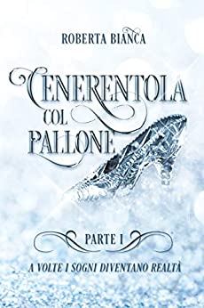 Cenerentola col pallone: parte uno