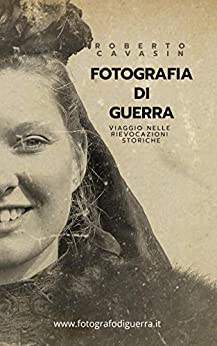 Fotografia di Guerra: Viaggio Fotografico nelle Rievocazioni Storiche della Grande Guerra