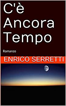 C’è Ancora Tempo: Romanzo