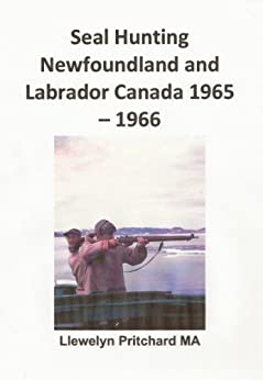 Seal Hunting Newfoundland and Labrador Canada 1965–1966 (Photo Albums Vol. 13)