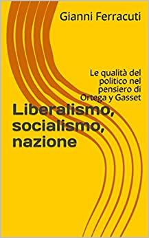 Liberalismo, socialismo, nazione: Le qualità del politico nel pensiero di Ortega y Gasset (Mediterránea)