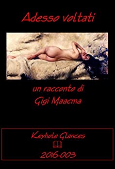 Adesso voltati (Keyhole Glances Vol. 3)