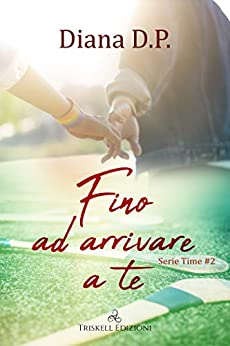 Fino ad arrivare a te (Time Vol. 2)