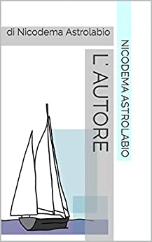 L' Autore: di Nicodema Astrolabio (avventure Artemisa But Vol. 1)