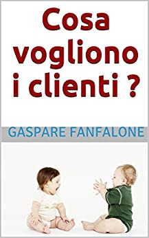 Cosa vogliono i clienti?