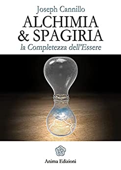 Alchimia & Spagiria: La completezza dell’Essere