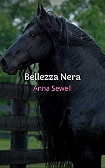 Bellezza Nera: Una breve storia, raccontata in prima persona da un bellissimo cavallo purosangue.