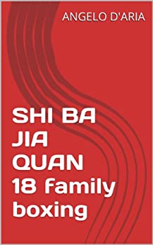 十八家拳 SHI BA JIA QUAN 18 family boxing (boxe delle 18 famiglie): 十八家拳套路
