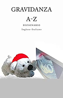Gravidanza A-Z Dizionario Inglese-Italiano