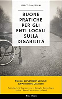 Buone pratiche per gli Enti Locali sulla disabilità: Manuale per Consiglieri Comunali sull’Accessibilità Universale (Codex Campaninius propter leges debilitatum)