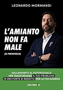 L’amianto non fa male (al portafoglio): Dall’amianto al fotovoltaico, per trasformare il tuo problema in una fonte di reddito per la tua azienda