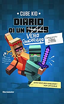 Diario di un vero guerriero: Un’avventura Minecraft non ufficiale (Diario di un guerriero Vol. 4)