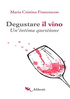 Degustare il vino: Un’intima questione