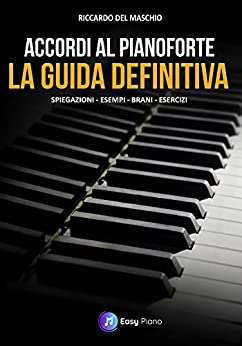 Accordi al Pianoforte, la Guida Definitiva: Spiegazioni, Esempi, Brani, Esercizi