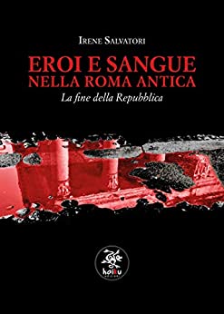 Eroi e sangue nella Roma antica: La fine della Repubblica