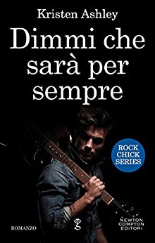 Dimmi che sarà per sempre (Rock Chick Series Vol. 1)