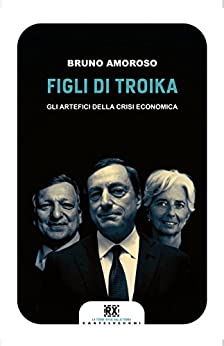 Figli di troika: Gli artefici della crisi economica