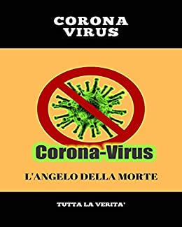 Corona Virus: Tutta la verità
