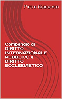 Compendio di DIRITTO INTERNAZIONALE PUBBLICO e DIRITTO ECCLESIASTICO (Manualistica STUDIOPIGI)