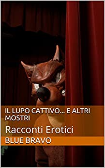 Il Lupo Cattivo… e Altri Mostri: Racconti Erotici