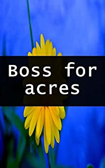 Boss for acres
