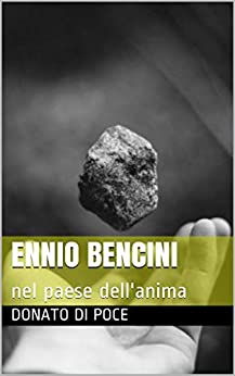 Ennio Bencini : nel paese dell’anima