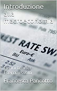 Introduzione alla macroeconomia: Cenni teorici Esercizi svolti