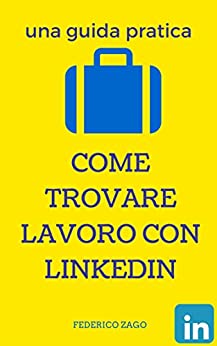 COME TROVARE LAVORO CON LINKEDIN: una guida pratica