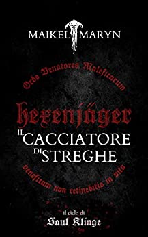 HEXENJÄGER – Il Cacciatore di Streghe: Racconto Dark Fantasy, Avventura, Horror Sword And Sorcery, Grimdark