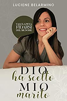 Dio ha scelto mio marito: vale la pena fidarsi del Signore