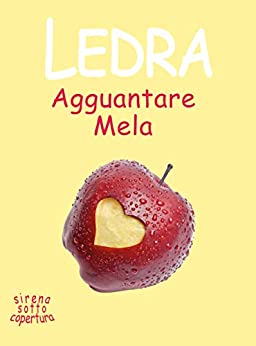 Agguantare Mela (Sirena sotto copertura Vol. 4)