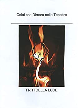 I Riti della Luce (COLUI CHE DIMORA NELLE TENEBRE Vol. 5)