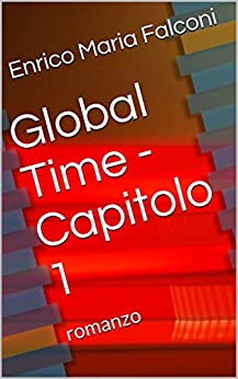 Global Time – Capitolo 1: romanzo